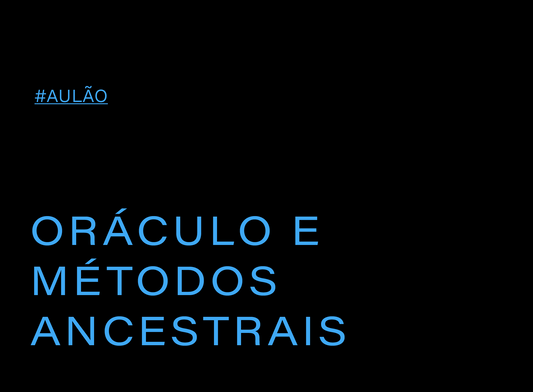 AULÃO : ORÁCULOS E METODOS ANCESTRAIS DE PROFECIA (3h)